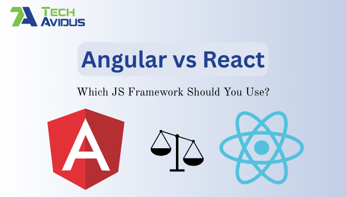 Angular vs React: Which JS Framework You Should Use?
